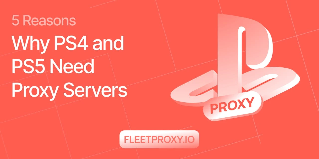 5 Reasons Why PS4 and PS5 Need Proxy Servers